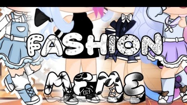 '✨FASHION MEME✨ {Gacha Club (life)} [Gift for iiPanPanda, Creepy mila, Hatsumi rou, ErisaBest XD]'