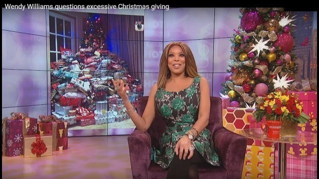 'Wendy Williams questions excessive Christmas giving'