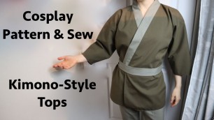 'Sew and Pattern a Kimono Style Tops for Cosplay'