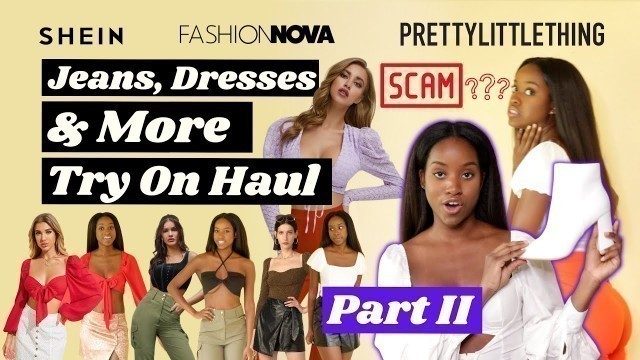 'Fashion Nova, Pretty Little Thing, SHEIN Try On Haul — Part II'