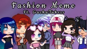 'Fashion Meme ft. GachaTubers // Gift for GachaTubers Included'