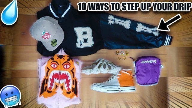 '10 Ways To Step Up Your Drip/Style