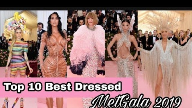 'Met Gala 2019 Top 10 Best Dressed Celebrities'