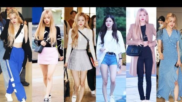 'BLACKPINK ROSE AIRPORT FASHION STYLE 2016 - 2019'