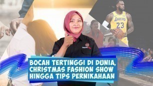 'KamiBijak LifeStyle: Bocah Tertinggi di Dunia, Christmas Fashion Show Hingga Tips Pernikahan'