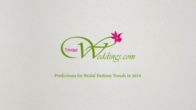 'TrinidadWeddings.com’s Bridal Fashion Trends 2016'