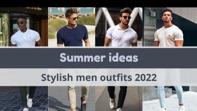 'stylish men outfits ideas 2022|summer collection|mens fashion'