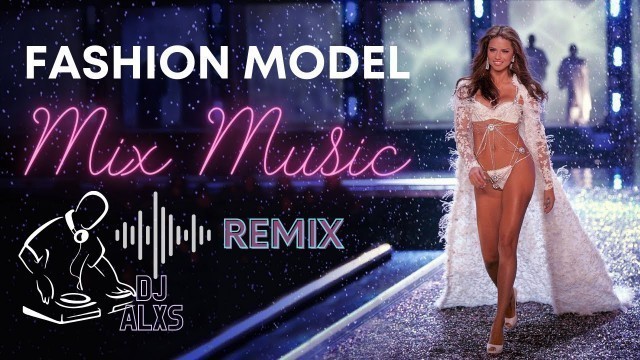 'FASHION MODEL MIX MUSIC #FashionWeekMusic #MixMusicDesfileModa #MixRemixFashion'