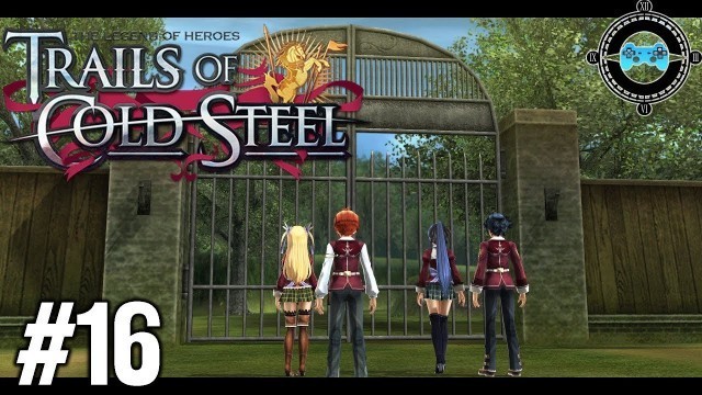 'Old Fashion B & E - Blind Let\'s Play Trails of Cold Steel Episode #16'