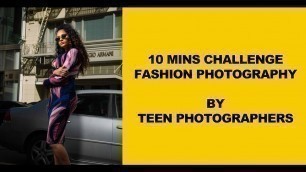 '*Short behind the scenes* 10 Mins Fashion Photography Contest by Photosprouts Teen Camp Graduates'