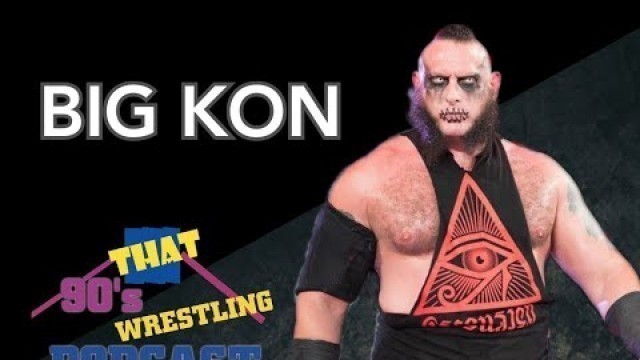 'Big Kon (FKA Konnor from the Ascension) |Talks NXT,MainRoster Callup, Fashion Files, Mr Mcmahon+More'