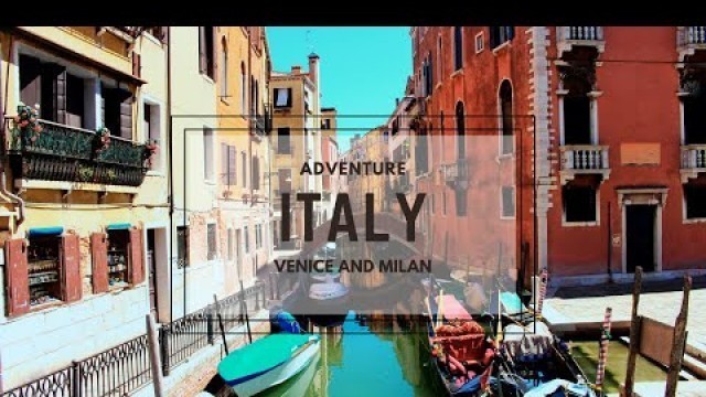 'Exploring the city of love - Venice and the world\'s capital of fashion - Milan| [ITALY]'