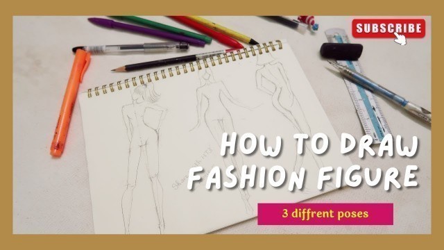 'HOW TO DRAW FASHION FIGURE | 3 diffrent poses - Cách vẽ dáng người trong thời trang'