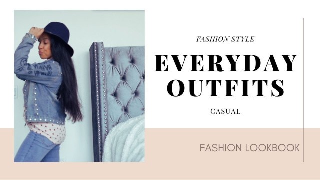 'My Everyday Casual Fashion Style | Modern Chic Fashion Trends | Cute Classy Outwear Ideas'