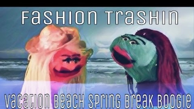 'Fashion Trashin 20; Vacation Beach Spring Break Boogie'