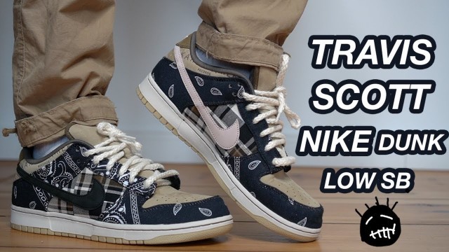 'TRAVIS SCOTT NIKE SB DUNK LOW REVIEW + ON FEET & RESELL PREDICTIONS'