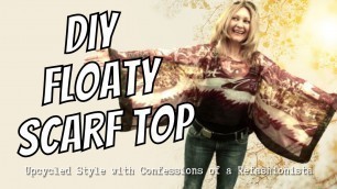 'The DIY Kimono Style Floaty Top - An Upcycled Scarf Refashion Tutorial'