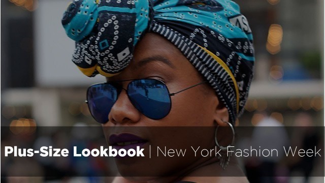 'Plus Size Lookbook: New York Fashion Week #NYFW'