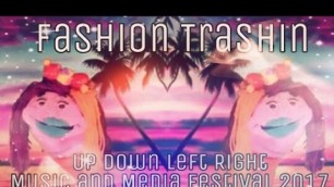 'Fashion Trashin 21; Up Down Left Right Music and Media Festival 2017'