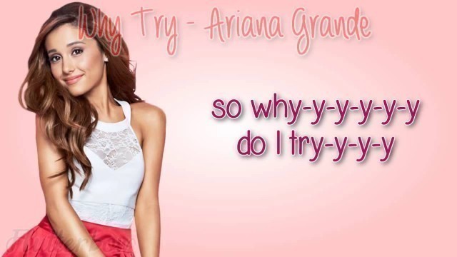 'Ariana Grande  -  Why Try Lyrics Video HD Lyrics On Screen'