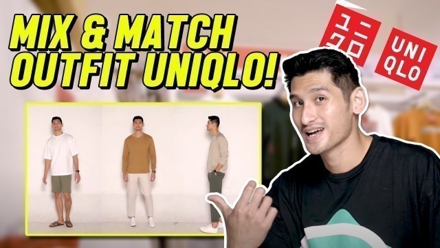 'STYLE MIX N MATCH DENGAN OUTFIT UNIQLO! MEN\'S’ FASHION | OOTD IDEAS'