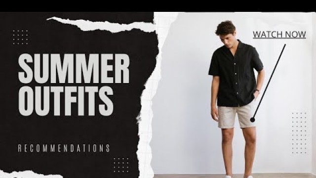 'Men\'s Summer Outfits ideas | men\'s fashion (vlogs) #outfits #trending'