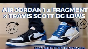 'AIR JORDAN 1 x FRAGMENT x TRAVIS SCOTT OG LOW!! REVIEW, ON FEET, ALL LACE SWAP &     HOW TO STYLE!!!'