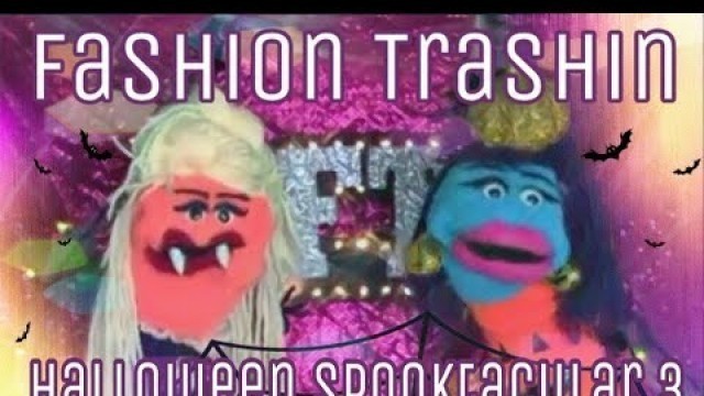 'Fashion Trashin 32; Halloween Spooktacular 3'