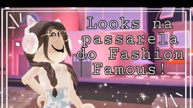 'LOOKS NA PASSARELA DO FASHION FAMOUS! (Roblox)'