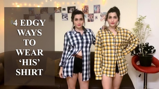 '4 EDGY WAYS TO STYLE \'HIS\' SHIRT | SHAGUN SHREYA STYLE | TWIN FASHION'