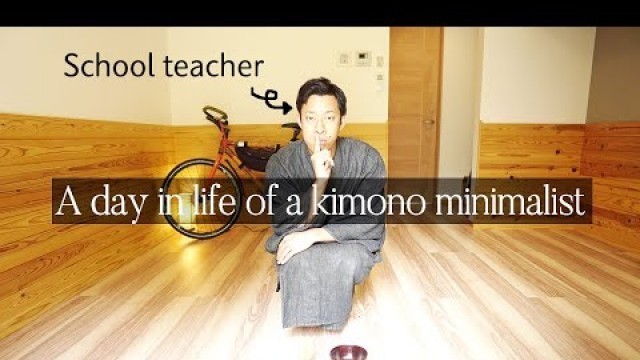 'A day in life of a minimalist / Kimono style school teacher in Japan'