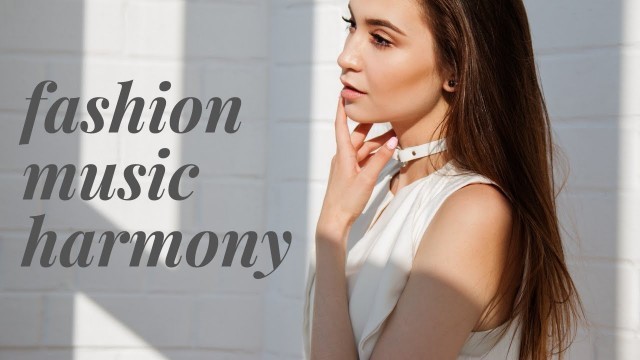 'Fashion Music Harmony | Background Fashion Music & Video'