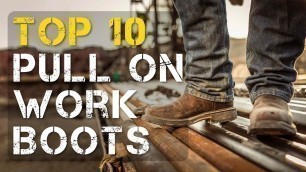 'Top 10 Best Pull On Work Boots'