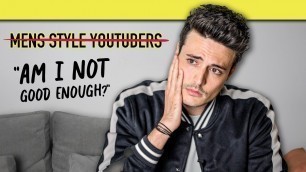 'Why Mens Style YouTubers are making you depressed.'