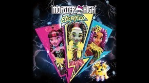 'Monster High | Electrified | Electric Fashion (Audio)'