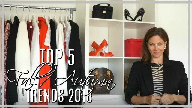 'My Top 5 Fall Autumn Fashion Trends 2018 | Wearable trends for Women over 40'