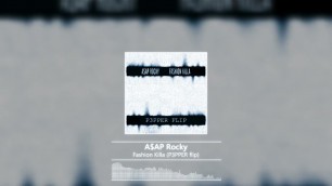 'A$AP Rocky - Fashion Killa (P3PPER Flip)'