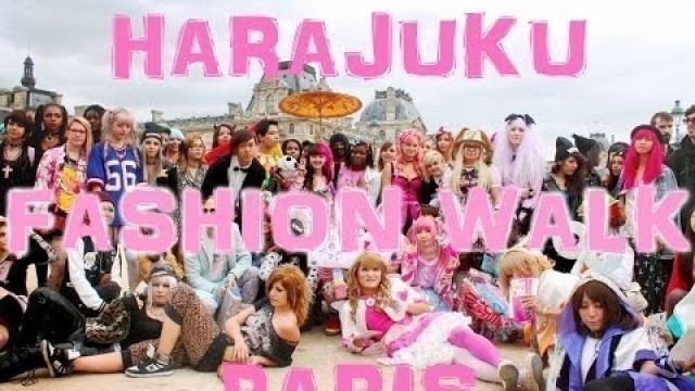 '♥ Harajuku Fashion Walk - PARIS ! ♥'