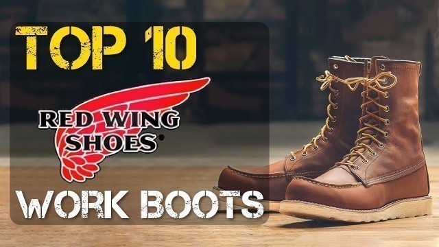 'Top 10 Best Red Wing Work Boots'