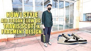 'How I Style Air Jordan 1 Low OG Travis Scott x Fragment Design'