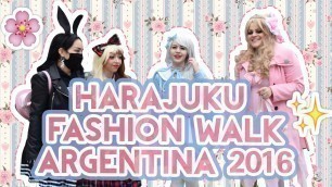 'Harajuku Fashion Walk Argentina 2016 VIDEO OFICIAL | My Selfish Romance! Blog'