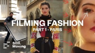 'Filming Fashion - PART 1 - PARIS Location shoot'