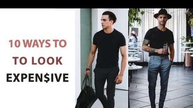 '10 Simple Ways To Make You Look Expensive - Mens Style Hacks'