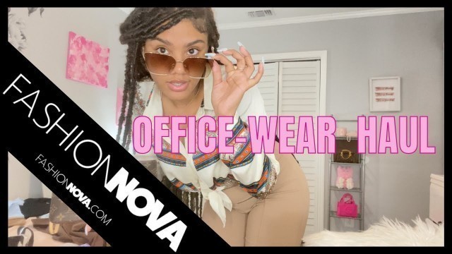 'Fashion Nova WORK/OFFICE-WEAR HAUL + try on/ideas | Mya Guilene'