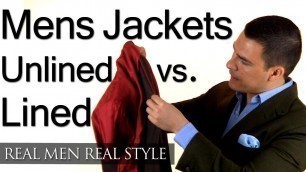 'Unlined Vs Lined Mens Jackets - Should A Jacket Have A Lining - Unlined & Lined Style Tips'