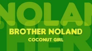 'Brother Noland - Coconut Girl'