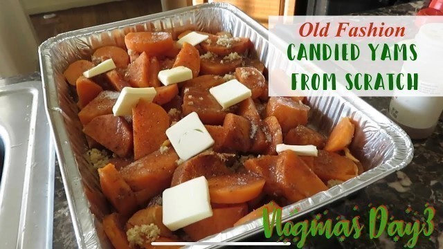 'OLD FASHION FROM SCRATCH CANDY YAMS || VLOGMAS 2018 DAY 3'