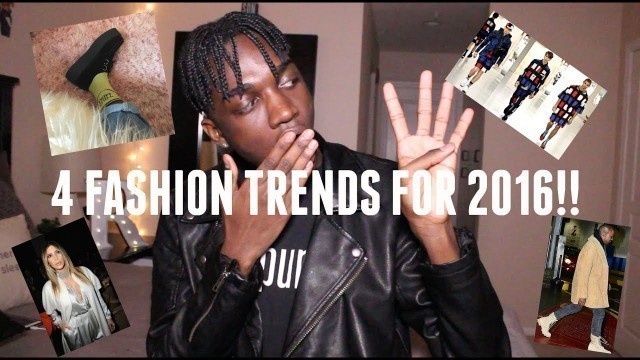 '4 FASHION TRENDS FOR 2016!!'