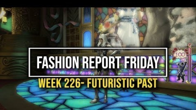 'FFXIV: Fashion Report Friday - Week 226 : Futuristic Past'