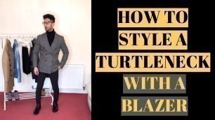 'HOW TO STYLE A TURTLENECK WITH A BLAZER | MENS FASHION |'